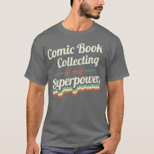 Comic Book Collecting is my Superpower T-Shirt