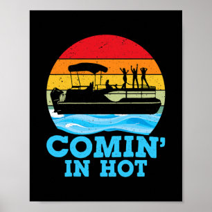 Comin in Hot Funny Lake Party Pontoon Boating Poster
