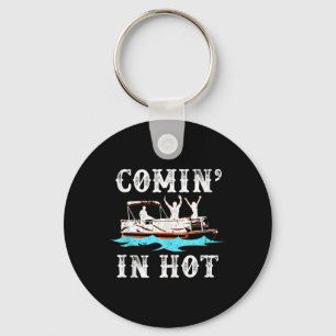 Comin In Hot Funny Pontoon Boat River Lake Boating Keychain