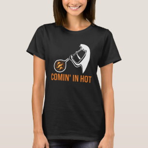 Comin in hot glass blowing glass blower T-Shirt