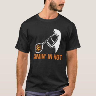 Comin in hot glass blowing glass blower T-Shirt