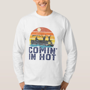 Comin In Hot Pontoon Boat Funny Boating Lake Gift T-Shirt