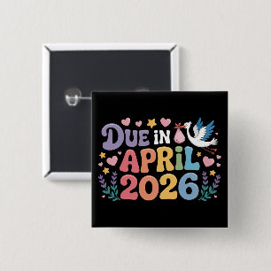 Coming April 2026 Due in New Baby Mommy Pregnancy  2 Inch Square Button