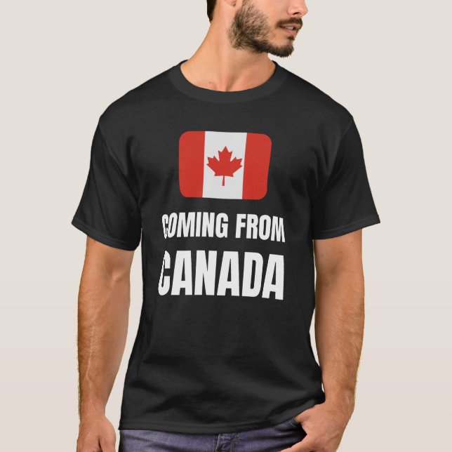 Coming from Canada T-Shirt (Front)
