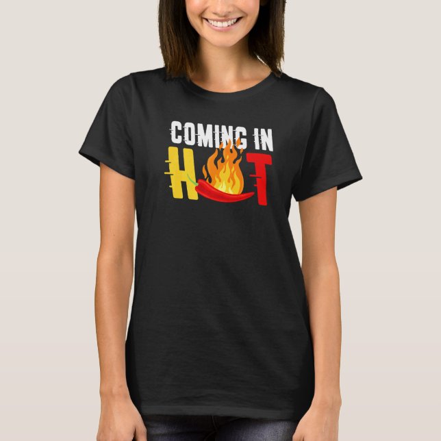 Coming In Hot Flaming Pepper Pun For Food T-Shirt (Front)