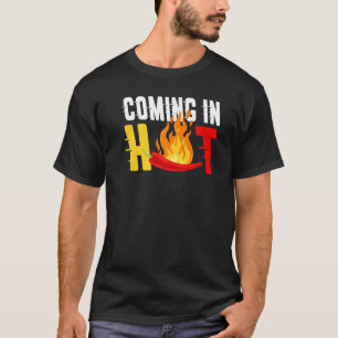 Coming In Hot Flaming Pepper Pun For Food T-Shirt
