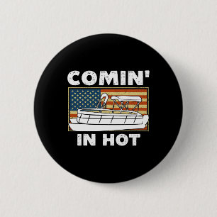 Coming In Hot Pontoon Boat Captain River Lake Boat 2 Inch Round Button