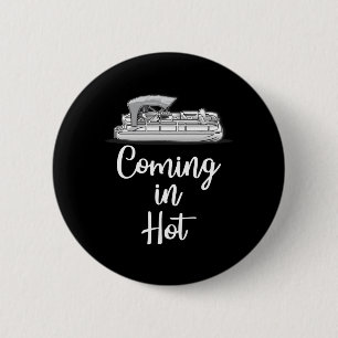 Coming In Hot Pontoon Boat Funny Boating Lake Summ 2 Inch Round Button