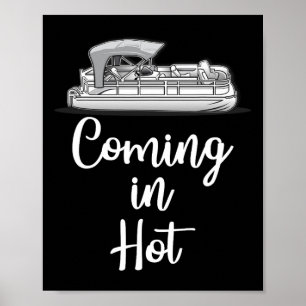 Coming In Hot Pontoon Boat Funny Boating Lake Summ Poster