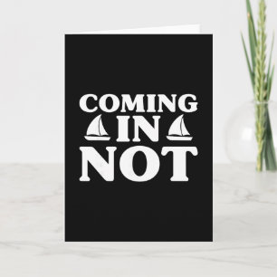 Coming In Not Funny Joke Yacht Boating Lover Fishi Card