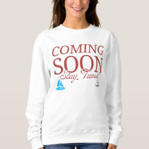 Coming Soon Stay Tuned Men T-Shirt Nautical Sailin Sweatshirt