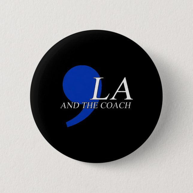 Comma La Kamala Harris Tim W Coach 2024 La Comma  2 Inch Round Button (Front)