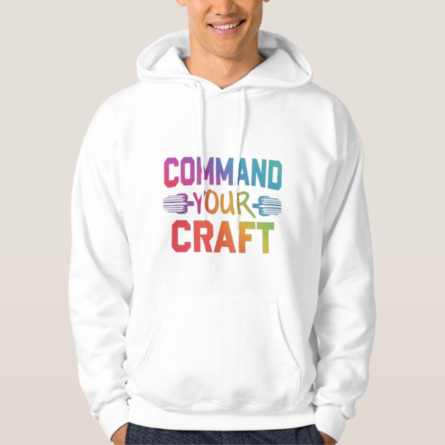Command Your Craft Hoodie (Front)