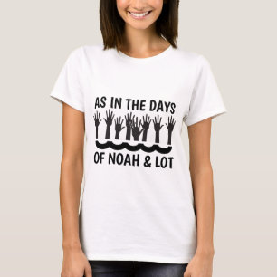 COMME AUX JOURS DE NOAH ET LOT, T-shirts chrétiens