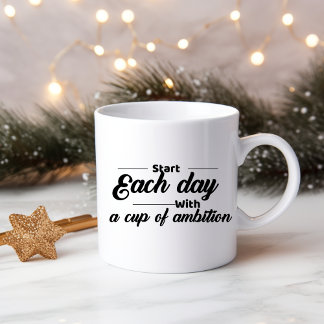 Commencez chaque journée par une tasse d'ambition