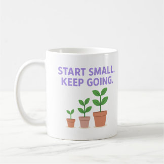Commencez petit. Continuez - Mug
