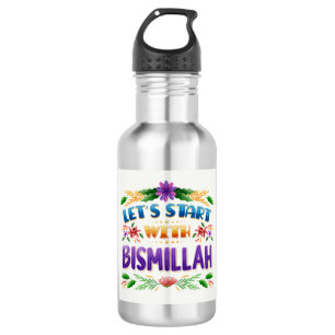 Commençons par la bouteille d'eau Bismillah