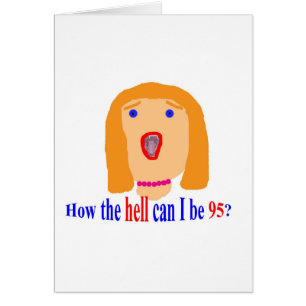 Comment est-ce que l'enfer je peux être 95 ?