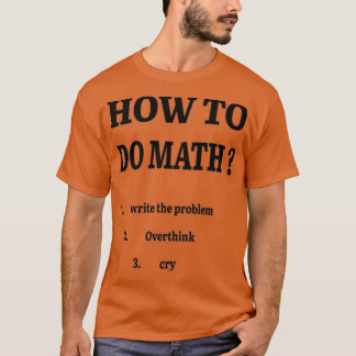 Comment faire Math Funny Sarcastique Slogan TShirt