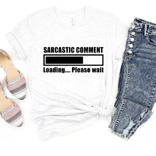 Commentaire sarcastique Chargement d'un T-shirt Mè