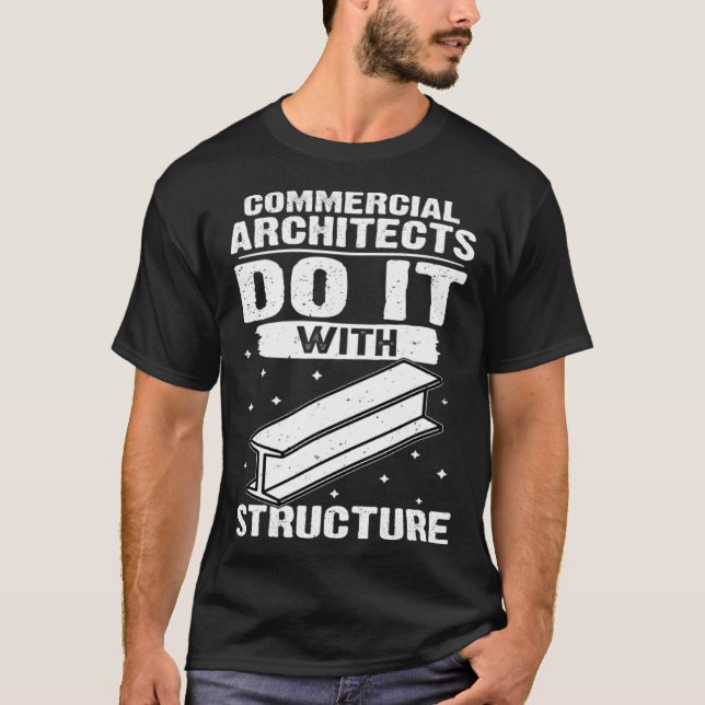 Commercial Architects Do It With Structure T-Shirt (Front)