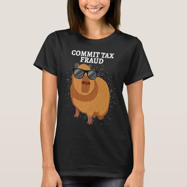 Commit Tax Fraud Capybara T-Shirt (Front)