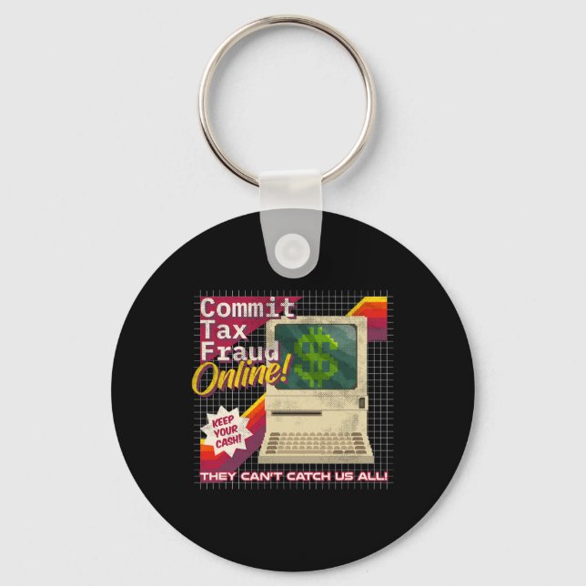 Commit Tax Fraud Online! Distressed Retro Video Ga Keychain (Front)