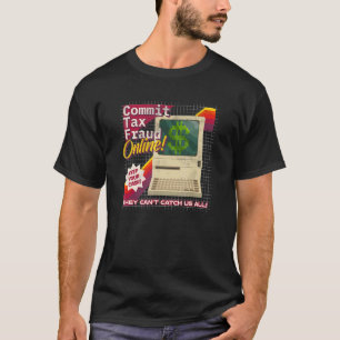 Commit Tax Fraud Online Distressed Retro Video Gam T-Shirt