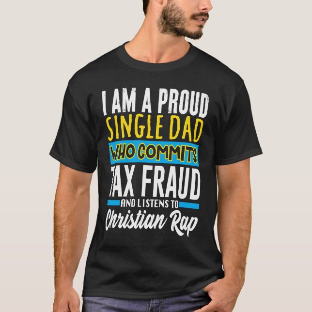 Commit Tax Fraud Weird Oddly Specific Meme Sarcast T-Shirt (Front)