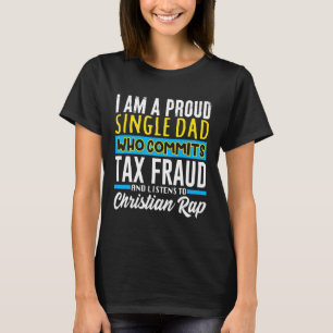 Commit Tax Fraud Weird Oddly Specific Meme Sarcast T-Shirt