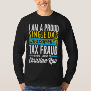 Commit Tax Fraud Weird Oddly Specific Meme Sarcast T-Shirt