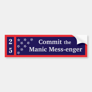 Commit the Manic Mess-enger Bumper Sticker
