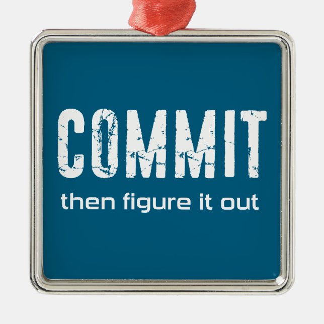 Commit Then Figure It Out Metal Ornament (Front)