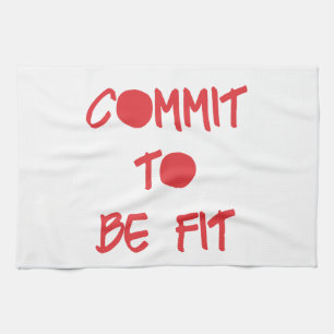 Commit to be Fit Motivational Workout Gym Kitchen Towel