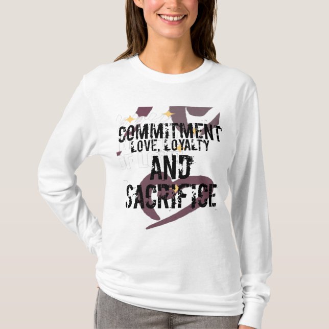 commitment love, loyalty and sacrifice T-shirt (Front)