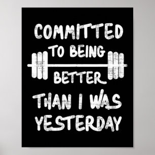 Committed To Being Better Than I Was Yesterday Tee Poster