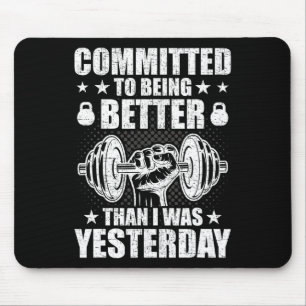 Committed To Being Better Than Yesterday Weightlif Mouse Pad