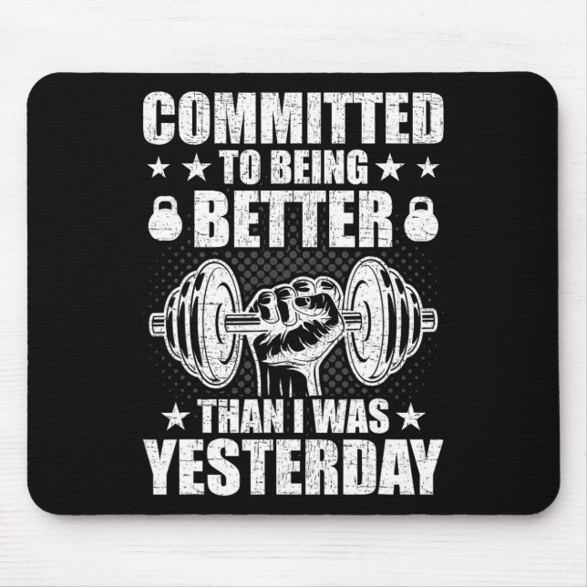 Committed To Being Better Than Yesterday Weightlif Mouse Pad (Front)