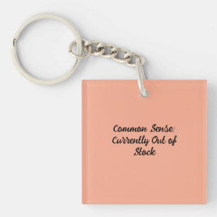 Common Sense: Currently Out of Stock Keychain