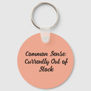 Common Sense: Currently Out of Stock Keychain