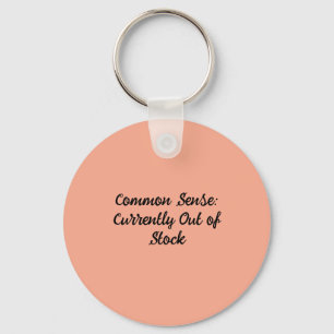 Common Sense: Currently Out of Stock Keychain