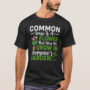Common Sense Doesn't Grow Gardening Gardener Grap T-Shirt
