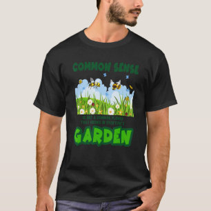 Common Sense Graphic For Gardener Flower Cute T-Shirt