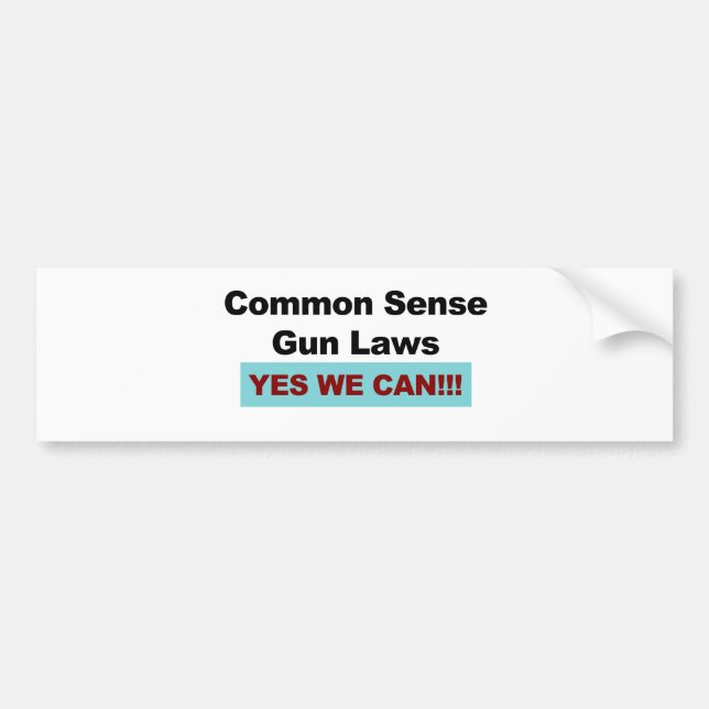 Common Sense Gun Laws - Yes We Can! Bumper Sticker (Front)