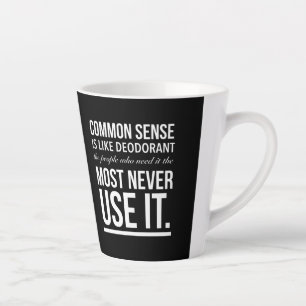 Common sense is like deodorant funny quote white.p latte mug