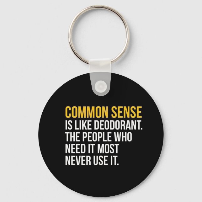 COMMON SENSE IS LIKE DEODORANT FUNNY SAYINGS TRUIS KEYCHAIN (Front)