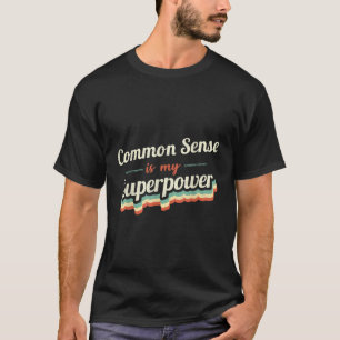 Common Sense is my Superpower Common Sense Vintage T-Shirt