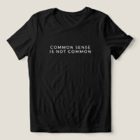Common Sense Is Not Common | Women's Quote