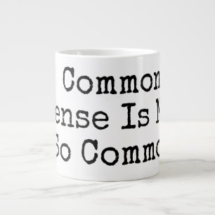 Common Sense Is Not So Common Large Coffee Mug
