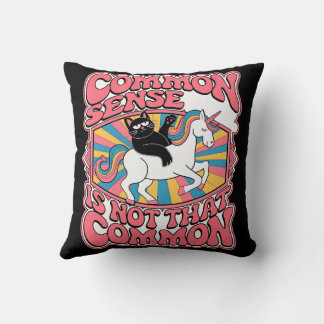 Common Sense Is Not That Common Throw Pillow